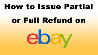 How to Issue Partial or Full Refund on eBay [upl. by Alor]