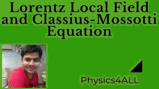 Lorentz local field and Classius Mossotti Equation [upl. by Lyndell]