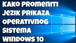 Kako promeniti jezik prikaza operativnog sistema Windows 10 [upl. by Raffaj537]