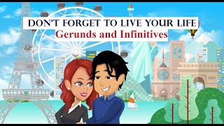 Dont Forget to Live Your Life Gerunds and Infinitives with Verbs [upl. by Randene171]