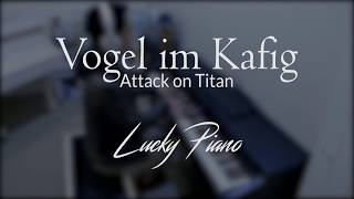 Piano Cover Vogel im Kafig  Attack on Titan OST [upl. by Schapira]