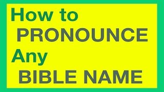 How To Pronounce Bible Names With Ease [upl. by Wernda836]