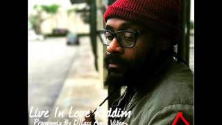 Live In Love Riddim Mix Feat Peetah Morgan Tarrus Riley Alaine Gyptian June Refix 2017 [upl. by Assiroc982]