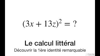 LE CALCUL LITTÉRAL  Découvrir la 1ère identité remarquable [upl. by Hannah]