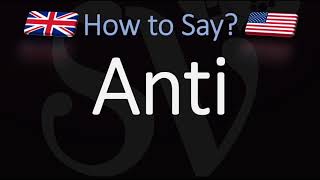 How to Pronounce Anti CORRECTLY British Vs American English Pronunciation [upl. by Ynohtnaleahcim]