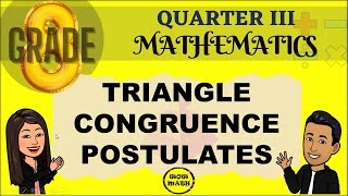 TRIANGLE CONGRUENCE POSTULATES  GRADE 8 MATHEMATICS Q3 [upl. by Ynnal127]