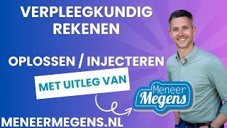 Meneer Megens Rekenuitleg Verpleegkundig Rekenen Oplossen amp Injecteren [upl. by Amol]