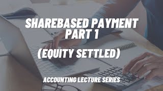 Share based Payment Part 1 Equity Settled [upl. by Nett]