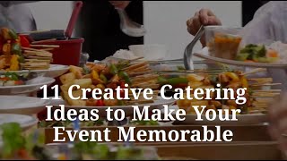 11 Creative Catering Ideas To Make Your Event Memorable [upl. by Roshelle755]