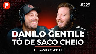 DANILO GENTILI VIDA CARREIRA E NEGÓCIOS  PrimoCast 223 [upl. by Haduhey]