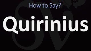 How to Pronounce Quirinius CORRECTLY [upl. by Kimbra]