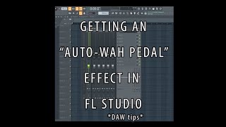 TUTORIAL Getting An quotAutoWah Pedalquot Effect In FL Studio [upl. by Smailliw700]