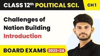 Challenges of Nation Building  Introduction  Class 12 Political Science 202223 [upl. by Raskind]