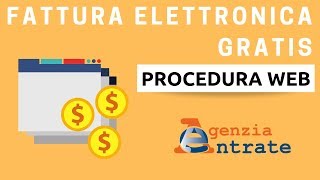 Come fare la FATTURA ELETTRONICA GRATIS con l’Agenzia delle Entrate Procedura WEB [upl. by Rauch478]