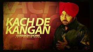 Kach De Kangan Full Audio Song  Gurbaksh Shonki  Punjabi Song Collection  Speed Records [upl. by Maynard]