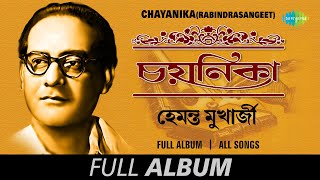 Chayanika  Rabindrasangeet  Hemanta Mukherjee  Arup Tomar Bani  O Amar Desher  Full Album [upl. by Ayomat]