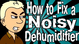 How to Fix a Noisy Dehumidifier [upl. by Yanahs]