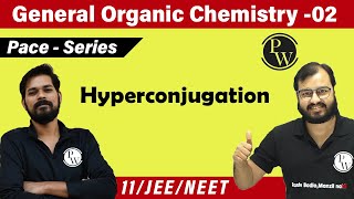 GOC 02  Hyperconjugation  Class 11  JEE  NEET  PACE SERIES [upl. by Suoicerp]