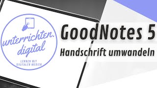 Tutorial Handschrift in GoodNotes 5 umwandeln in Druckschrift [upl. by Naimad]