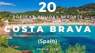 Costa Brava Spain  20 Popular Beach Holiday Resorts amp Destinations Drone [upl. by Germaine]