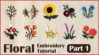 10 Flowers  Floral Hand Embroidery Part 1  Tutorial for Beginners [upl. by Lledrev]