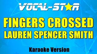 Lauren SpencerSmith  Fingers Crossed Karaoke Version [upl. by Atniuqal]