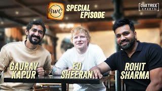 BWC Special  Rohit Sharma  Ed Sheeran  Gaurav Kapur [upl. by Assiralc]