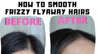 HOW TO SMOOTH  GET RID OF FRIZZY FLYAWAY HAIRS [upl. by Garek]