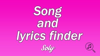 Soly  Song and Lyrics Finder Tutorial [upl. by Nauqel158]