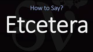 How to Pronounce Etcetera CORRECTLY  Et Cetera Etc Pronunciation [upl. by Rediah]