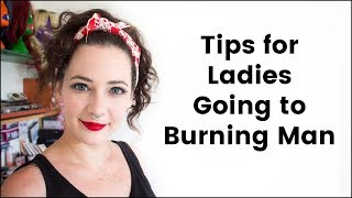 Tips for Ladies Going to Burning Man [upl. by Amsa]