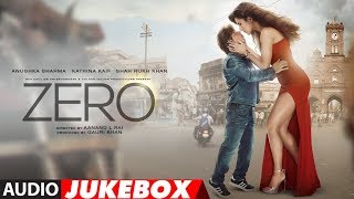 Full Album ZERO  Audio Jukebox  Shah Rukh Khan Katrina Kaif Anushka Sharma [upl. by Notxed]