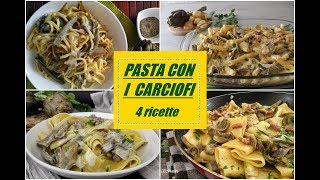 PASTA CON I CARCIOFI 4 ricette [upl. by Lanza]