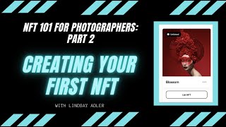 NFT 101 for Photographers Part 2  Creating your First NFT [upl. by Changaris]