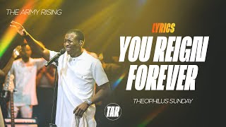 You Reign Forever by Theophilus Sunday Lyrics Video  The Army Rising [upl. by Herb486]