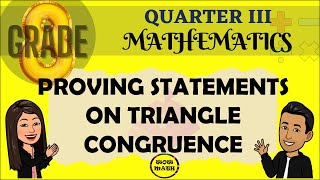 PROVING STATEMENTS ON TRIANGLE CONGRUENCE  GRADE 8 MATHEMATICS Q3 [upl. by Norved]