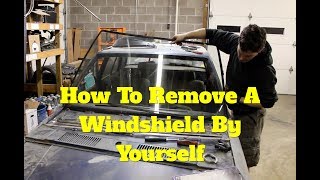 How To Remove A Windshield By Yourself [upl. by Nilyad321]