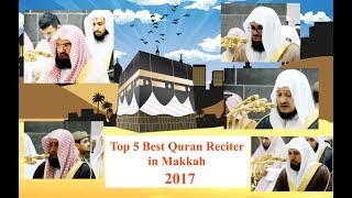 Top 5 Five Best Quran Reciter In Masjidul Haram Makkah 2017 [upl. by Anahsak]