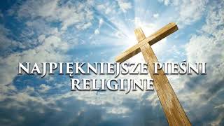 Piosenki Religijne  Najpiękniejsze pieśni religijne polskie [upl. by Chicoine]