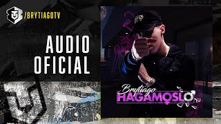 Brytiago  Hagámoslo Audio Oficial [upl. by Kjersti18]