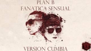 Fanatica Sensual  Plan B Version Cumbia Dj Kapocha [upl. by Yltsew]