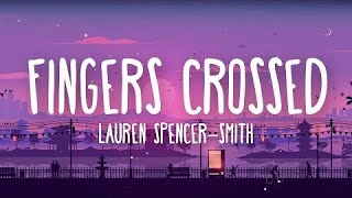 Lauren Spencer Smith  Fingers Crossed Lyrics [upl. by Lectra677]