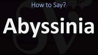 How to Pronounce Abyssinia CORRECTLY [upl. by Ehcropal]