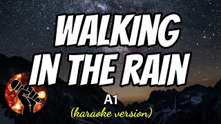 WALKING IN THE RAIN  A1 karaoke version [upl. by Haldi]