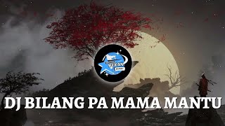 DJ BILANG PA MAMA MANTU Official remix video [upl. by Hbaruas]