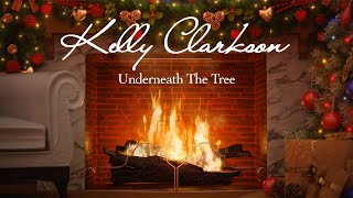 Kelly Clarkson  Underneath the Tree Fireplace Video  Christmas Songs [upl. by Giuditta]