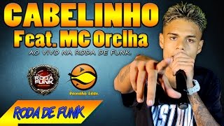 MC Cabelinho  Feat MC Orelha  Pela primeira vez ao vivo para o canal Funk Carioca [upl. by Rahcir]