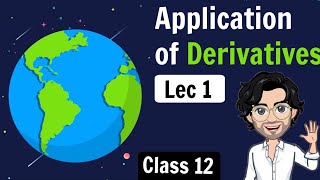 Application of Derivatives  Class 12 Maths NCERT  Lecture 1 [upl. by Ahsoj]