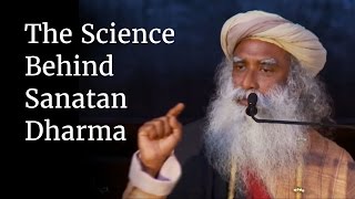 The Science Behind Sanatan Dharma  Sadhguru [upl. by Deina]