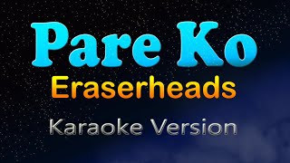 PARE KO  Eraserheads Karaoke Version [upl. by Melisandra]